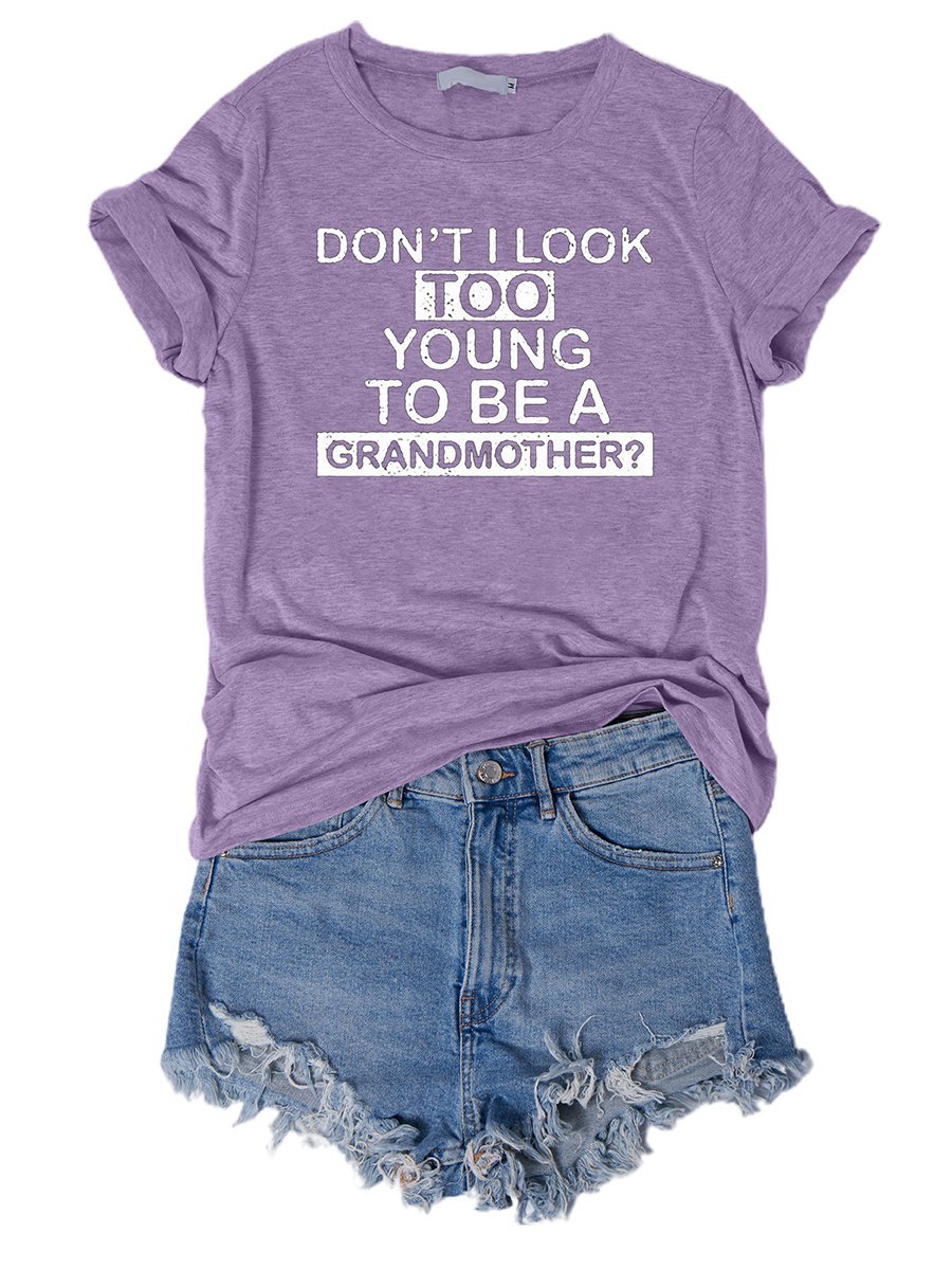 Don't Look Too Young To Be A Grandmother?  Shirt & Top