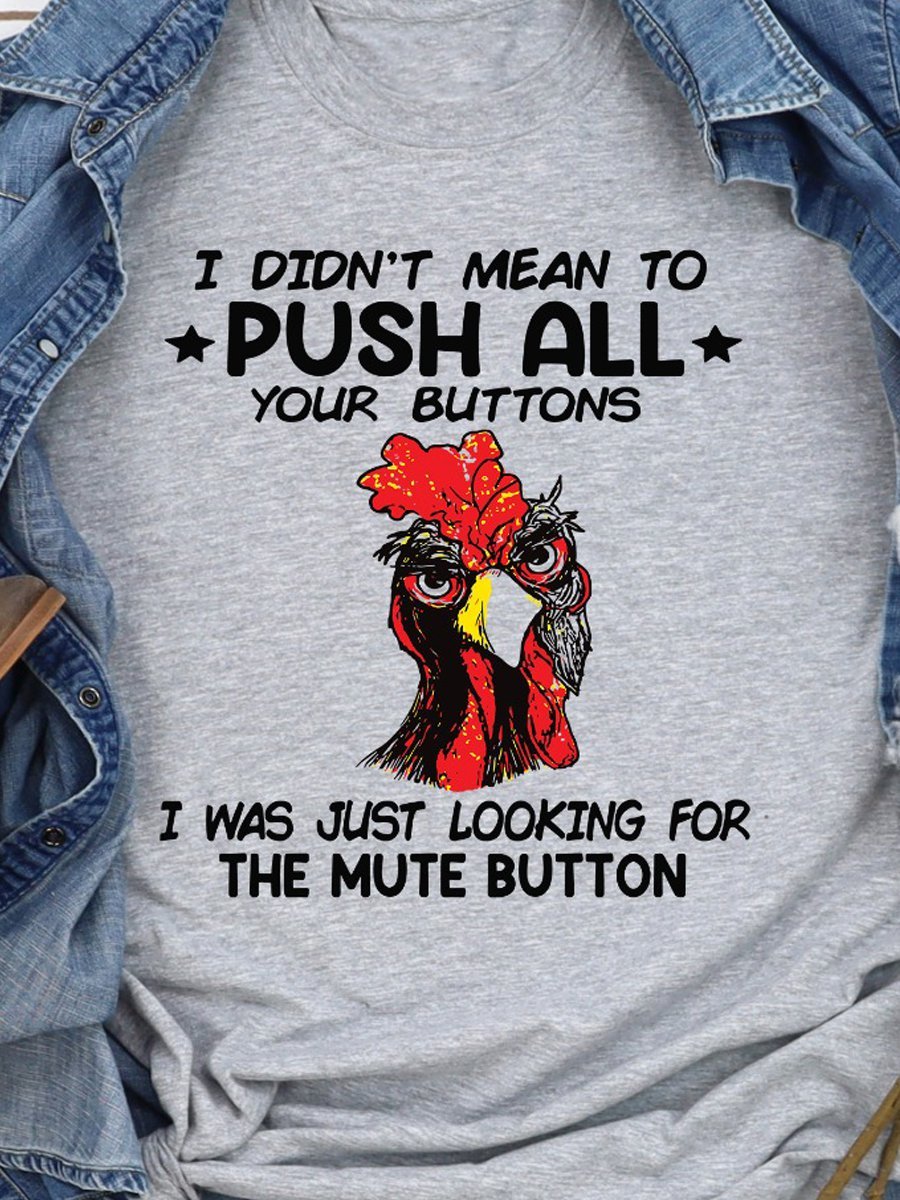 I Didn't Mean To Push All Your Buttons Tee