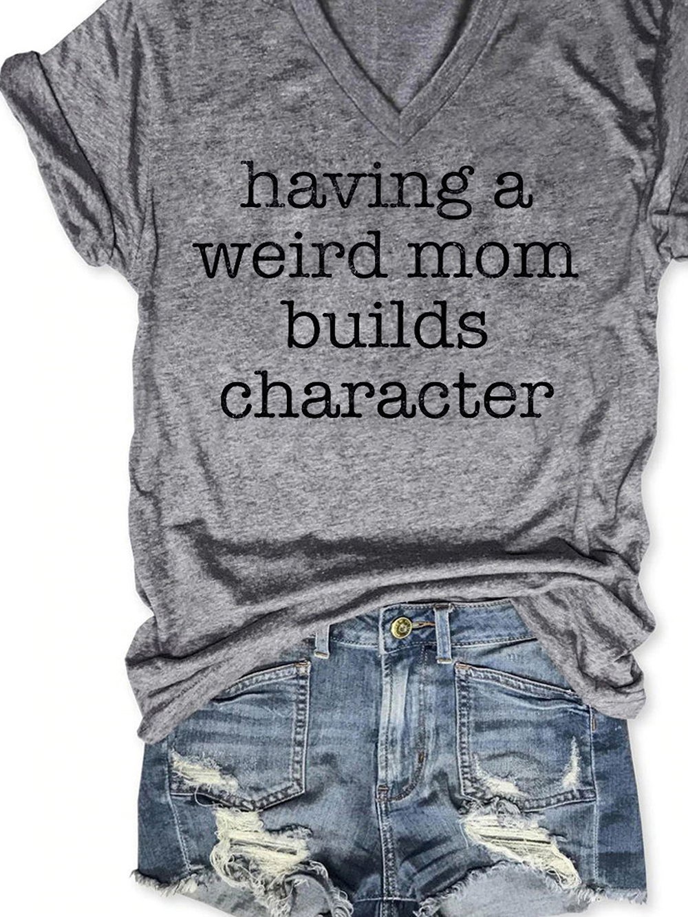 Having A Weird Mom Builds Character Tee