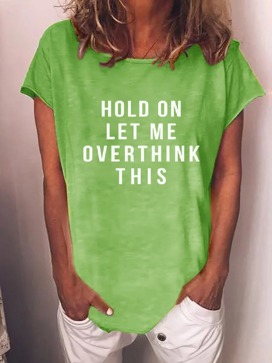 Hold On Let me Overthink This Tee