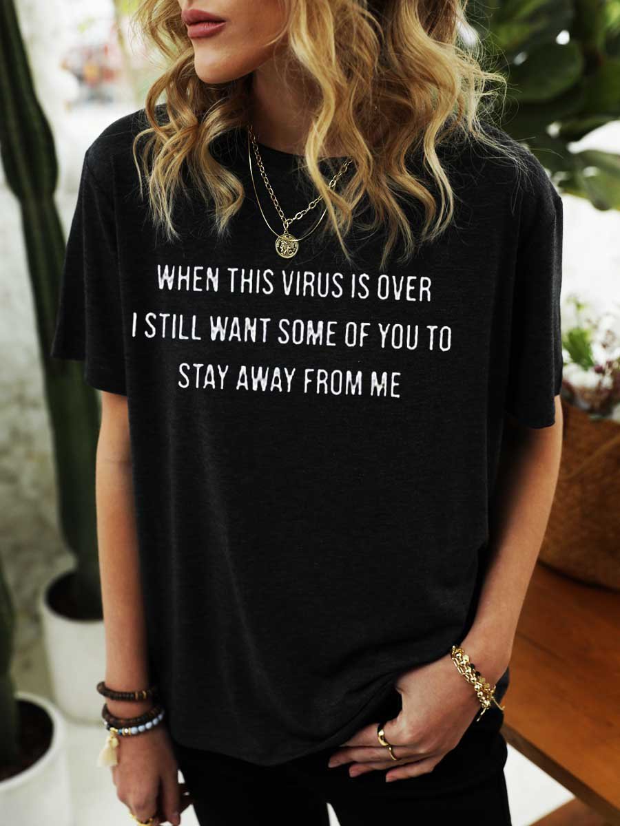 When This Virus Is Over I Still Want Some People To Stay Away From Me Shirt