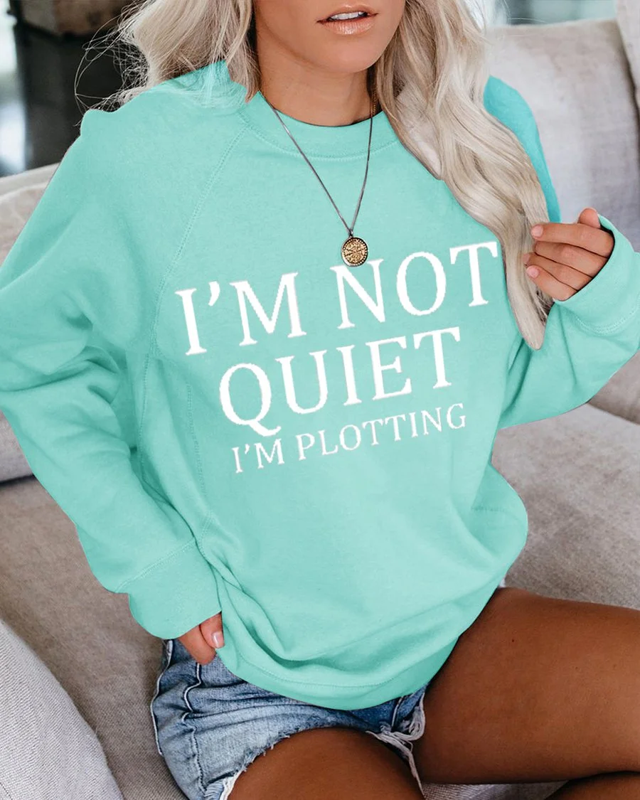 I'm Not Quiet I'm Plotting Sweatshirts