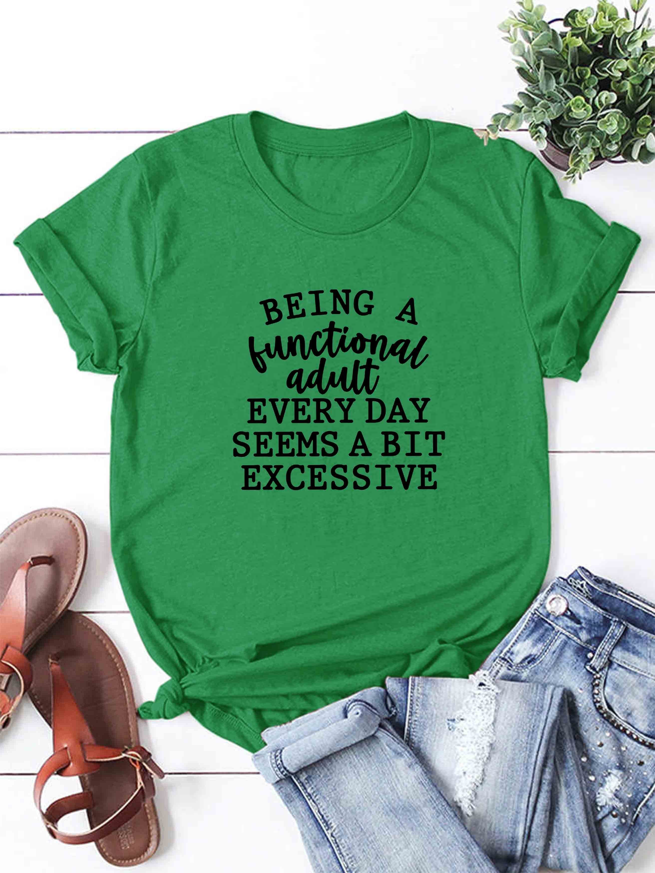 Being a Functional Adult Every Day Seems a Bit Excessive T-Shirt