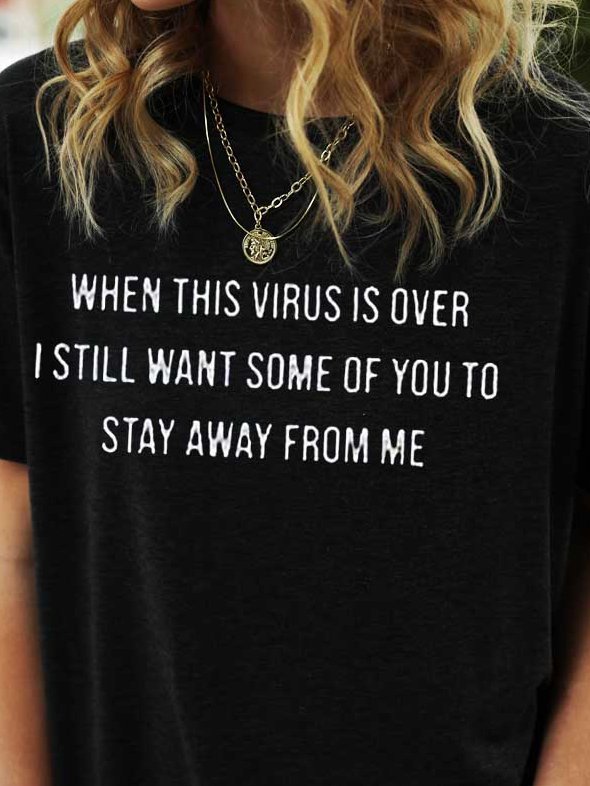 When This Virus Is Over I Still Want Some People To Stay Away From Me Shirt