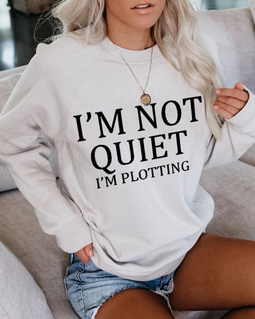 I'm Not Quiet I'm Plotting Sweatshirts