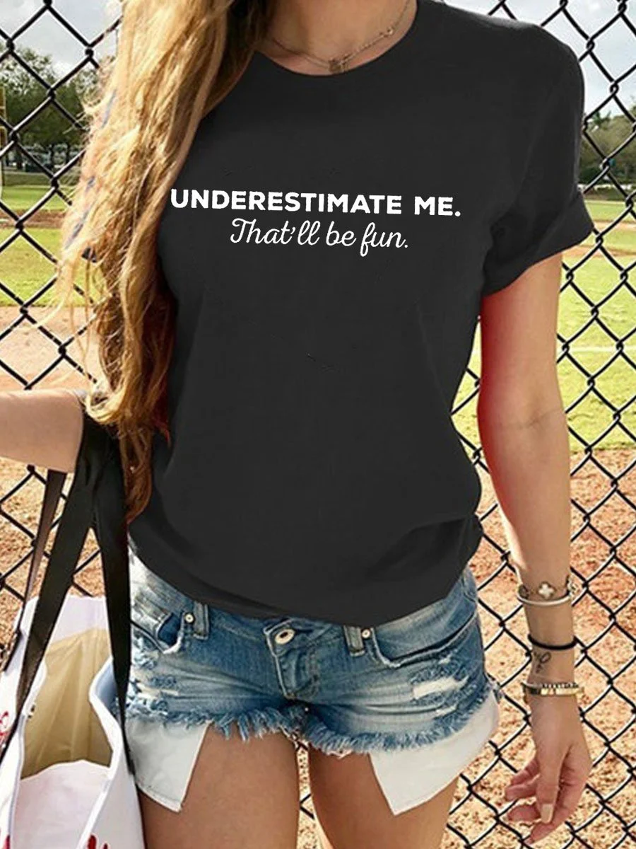 Underestimate Me Shirts