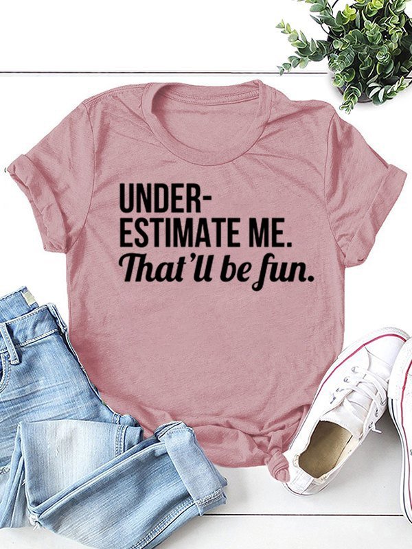 Women's Funny Text Letters Underestimate Me That'll Be Fun Slogan T-shirt