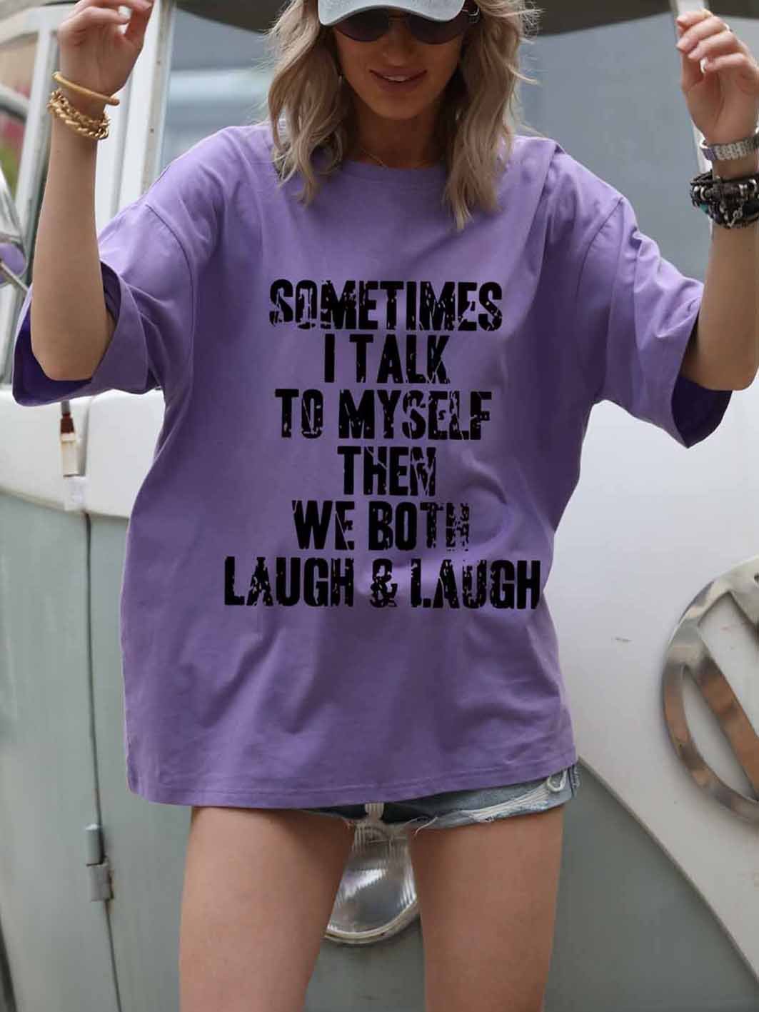 Sometimes I Talk To Myself Then We Both Laugh T-shirt