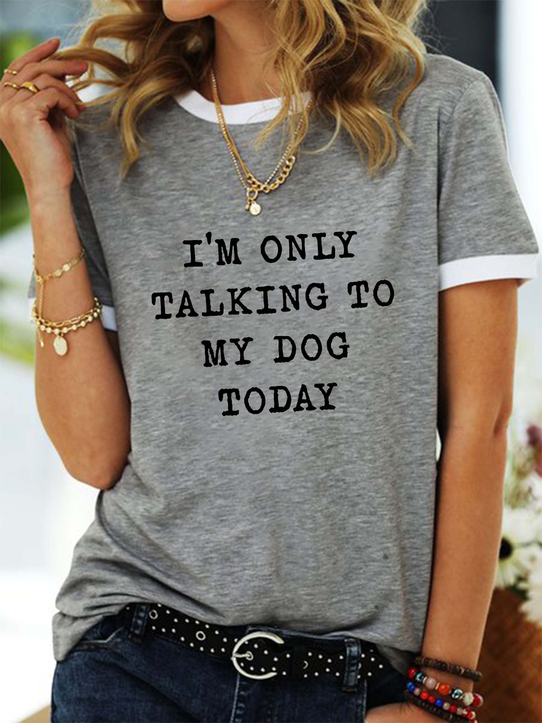 I'm Only Talking To My Dog Today Ringer Tee Round neck T-shirt