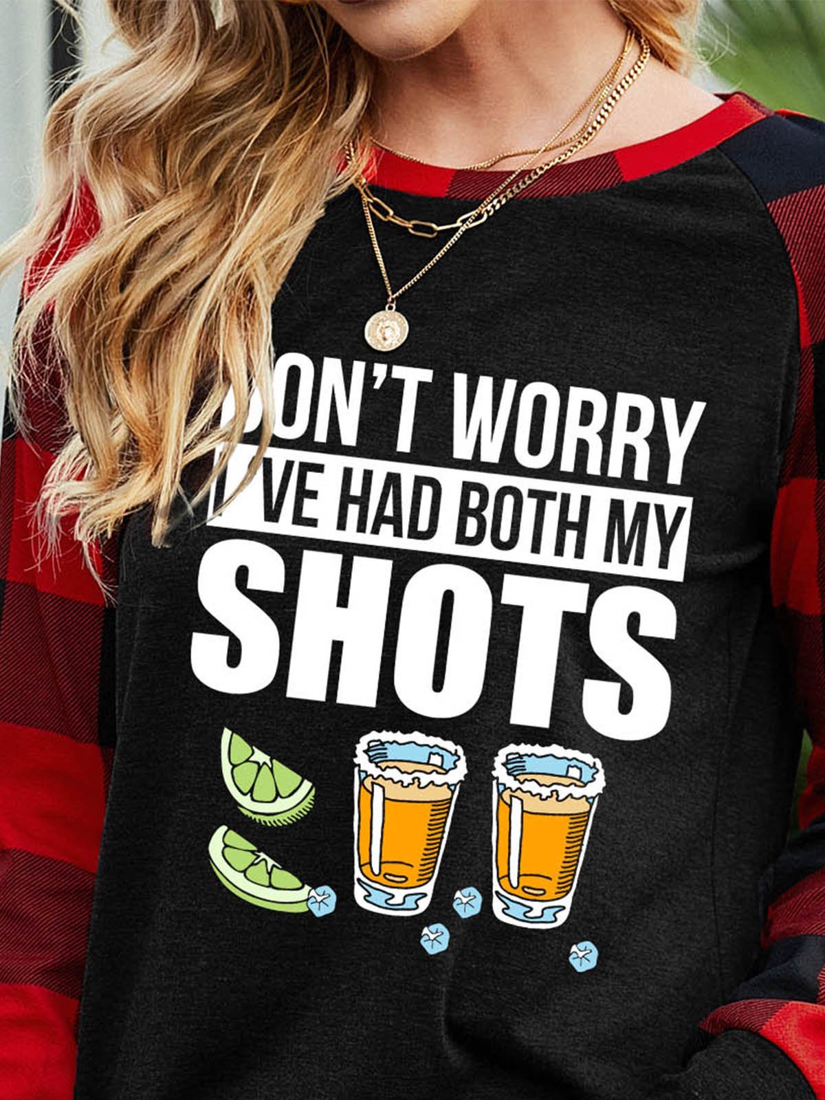 Don’t worry I’ve had both my shots vaccination tequila  Women's long sleeve sweatshirt