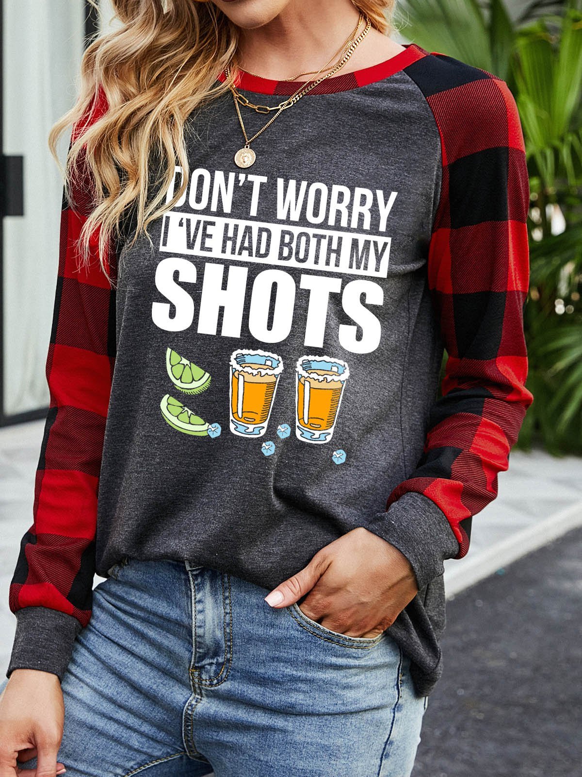 Don’t worry I’ve had both my shots vaccination tequila  Women's long sleeve sweatshirt