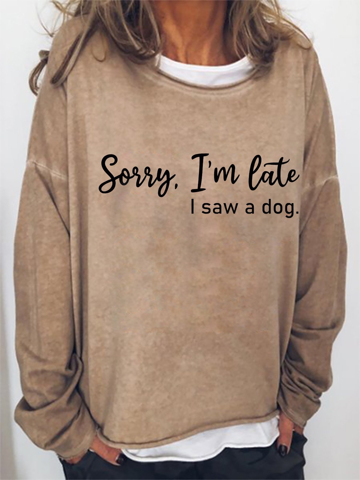 Sorry I'm Late I Saw a Dog Graphic Long Sleeve Sweatshirt