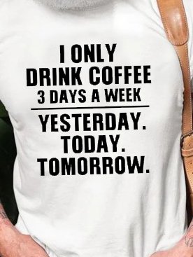 I Drink Coffee 3 Days A Week Mem's Tshirt