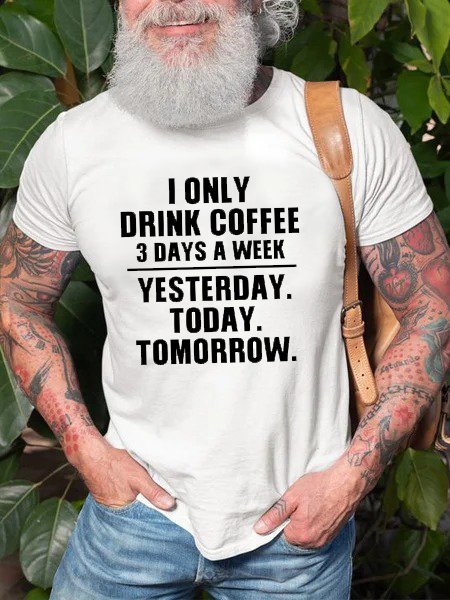 I Drink Coffee 3 Days A Week Mem's Tshirt