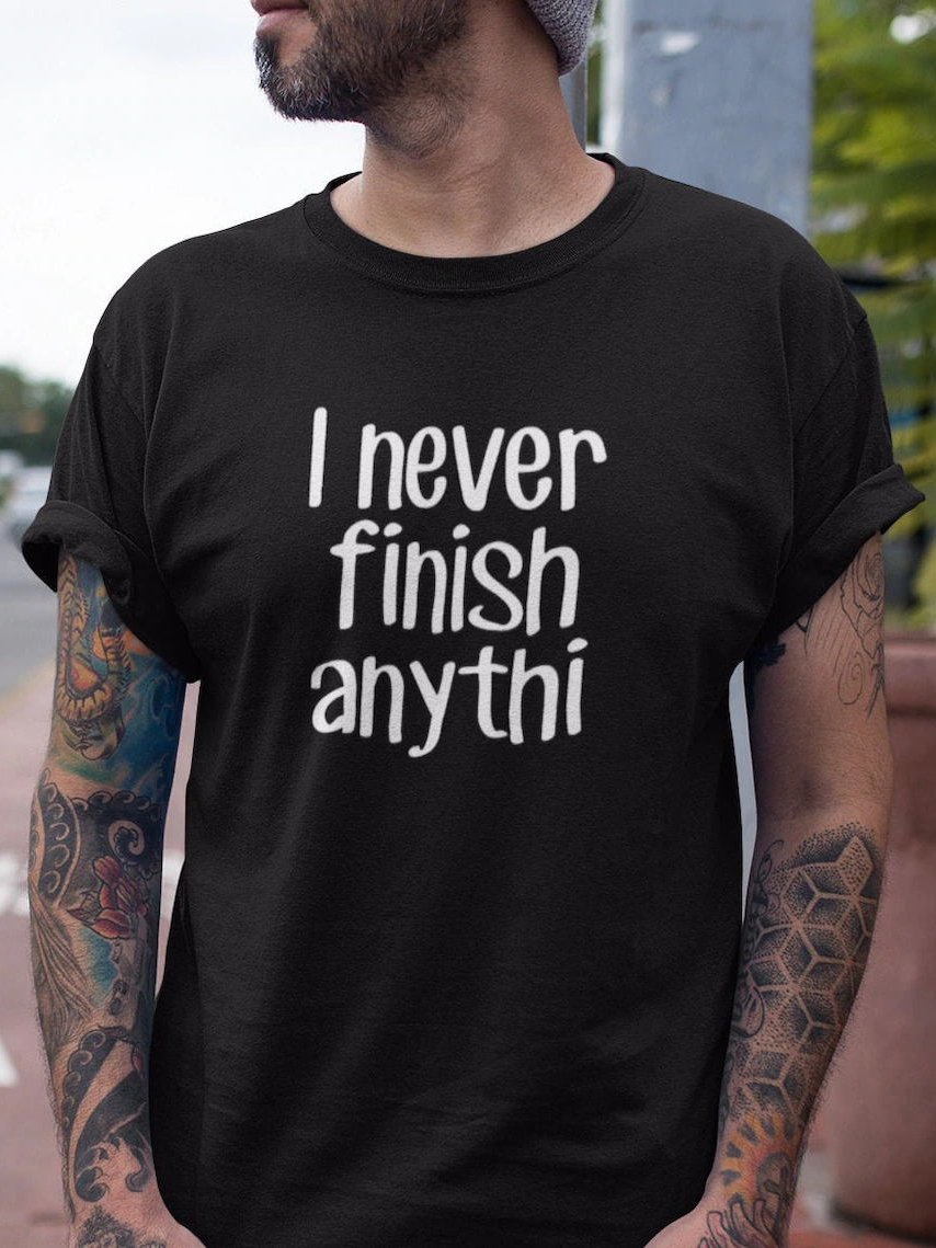 I Never Finish Anything Tee