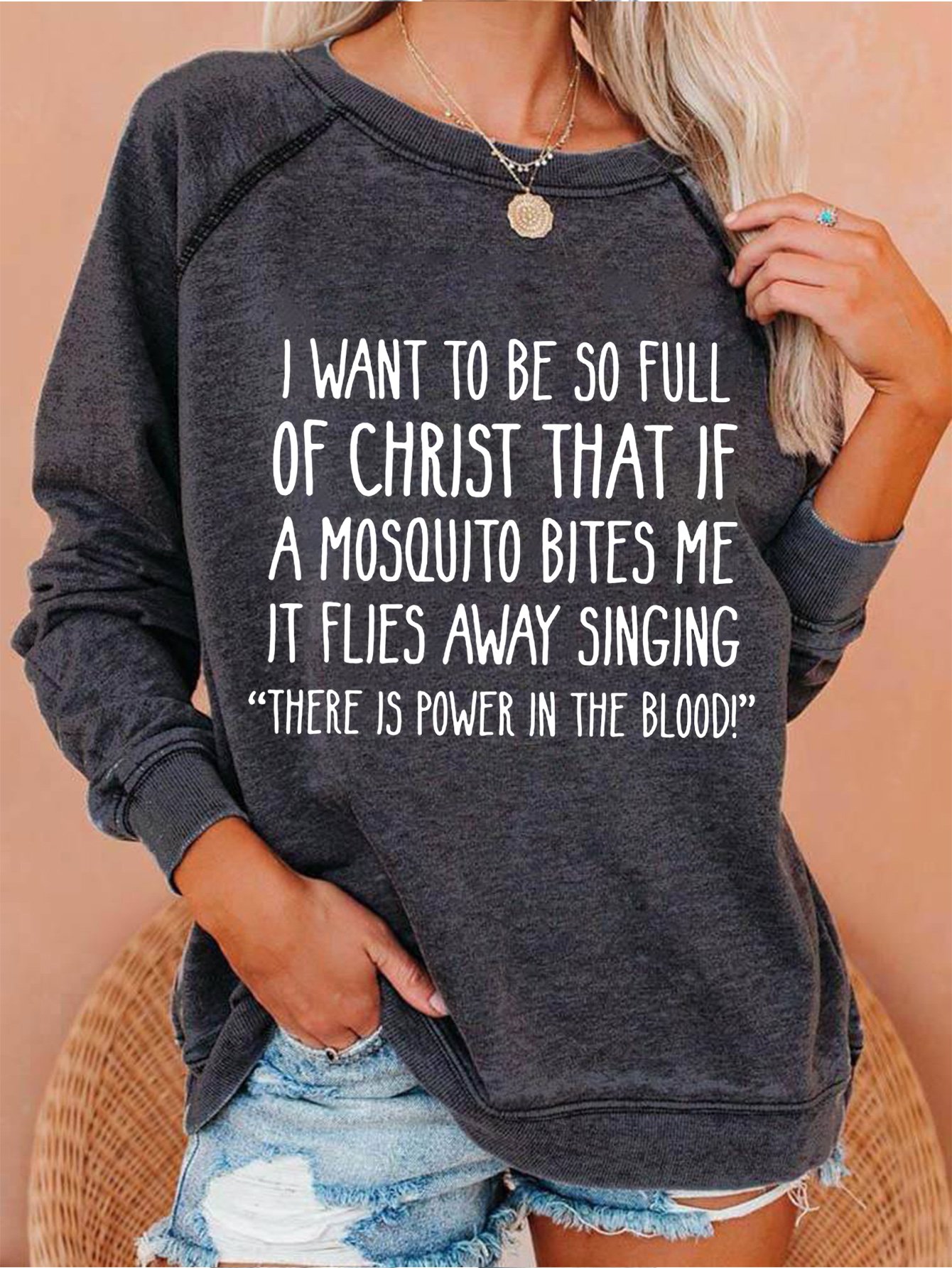 I Want to Be So Full of Christ That If A Mosquito Bites Me Crew Neck Letter Sweatshirts