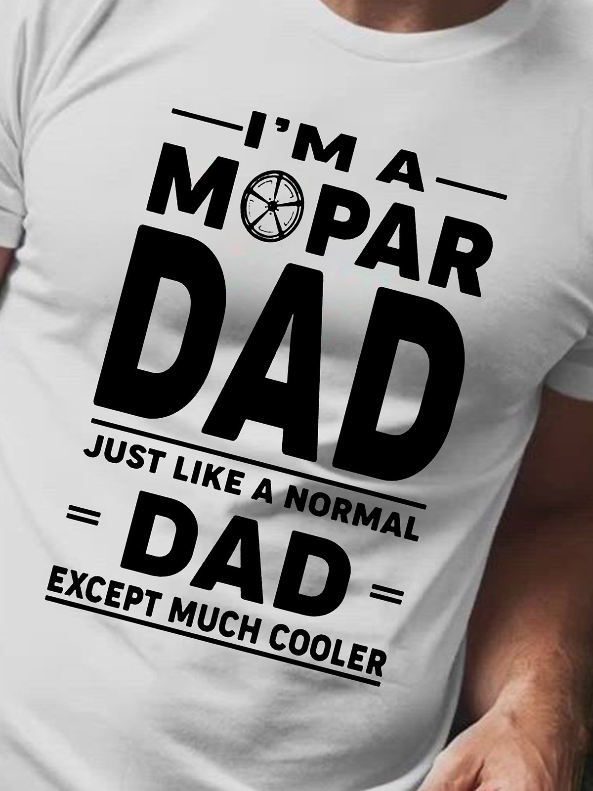 I’m A Mopar Dad Just Like A Normal Dad Except Much Cooker Men's T-shirt