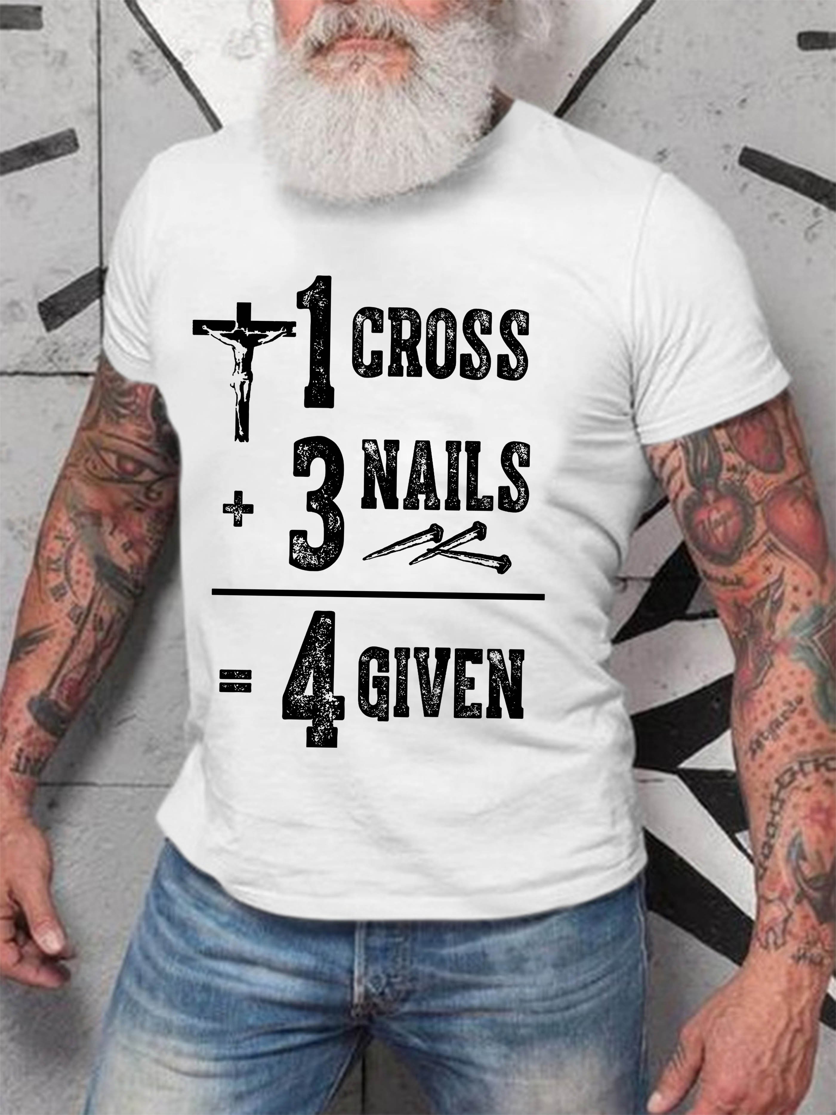 1 Cross + 3 Nails = 4 Given The Holy Cross Jesus T-shirt