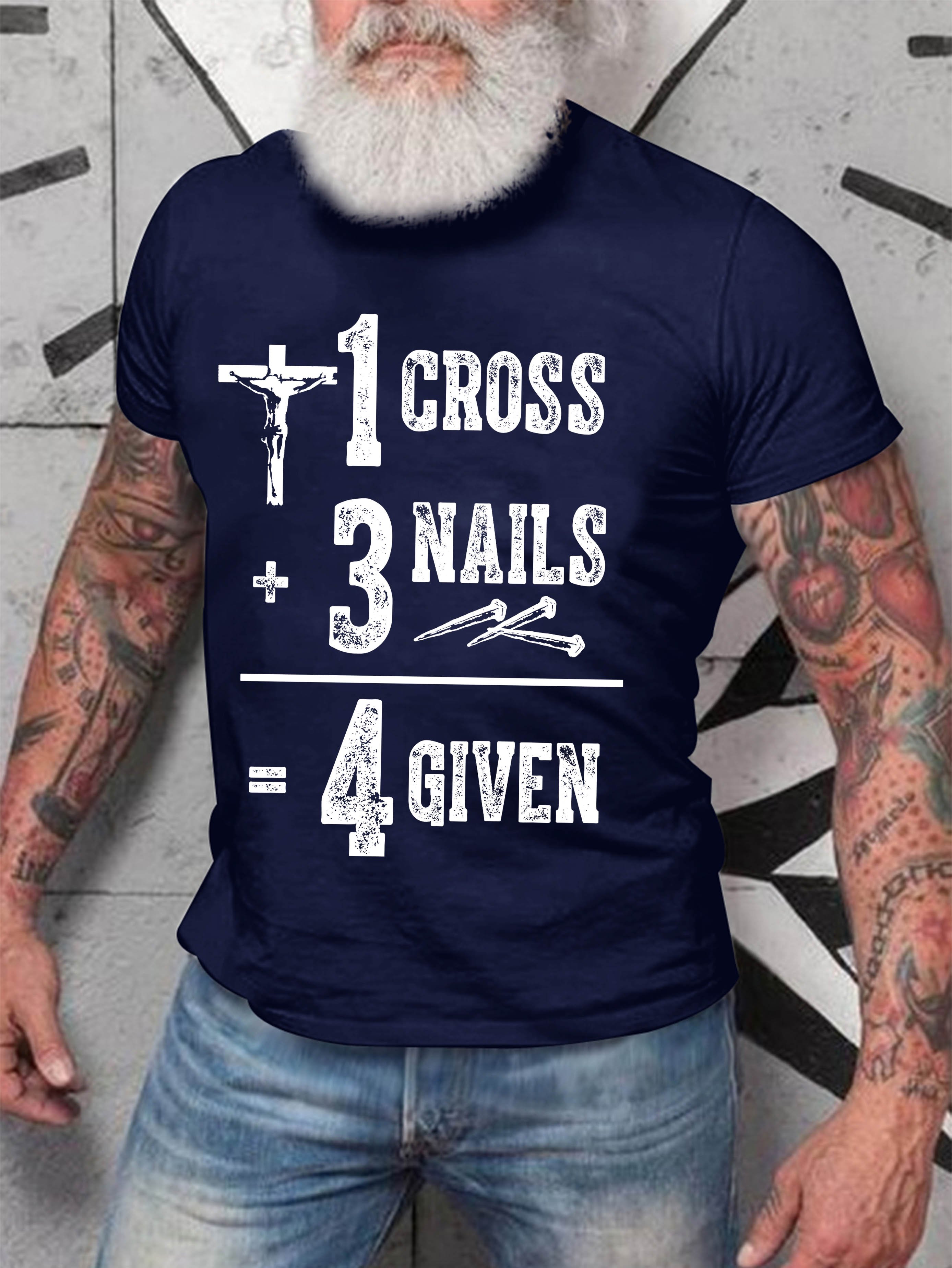 1 Cross + 3 Nails = 4 Given The Holy Cross Jesus T-shirt