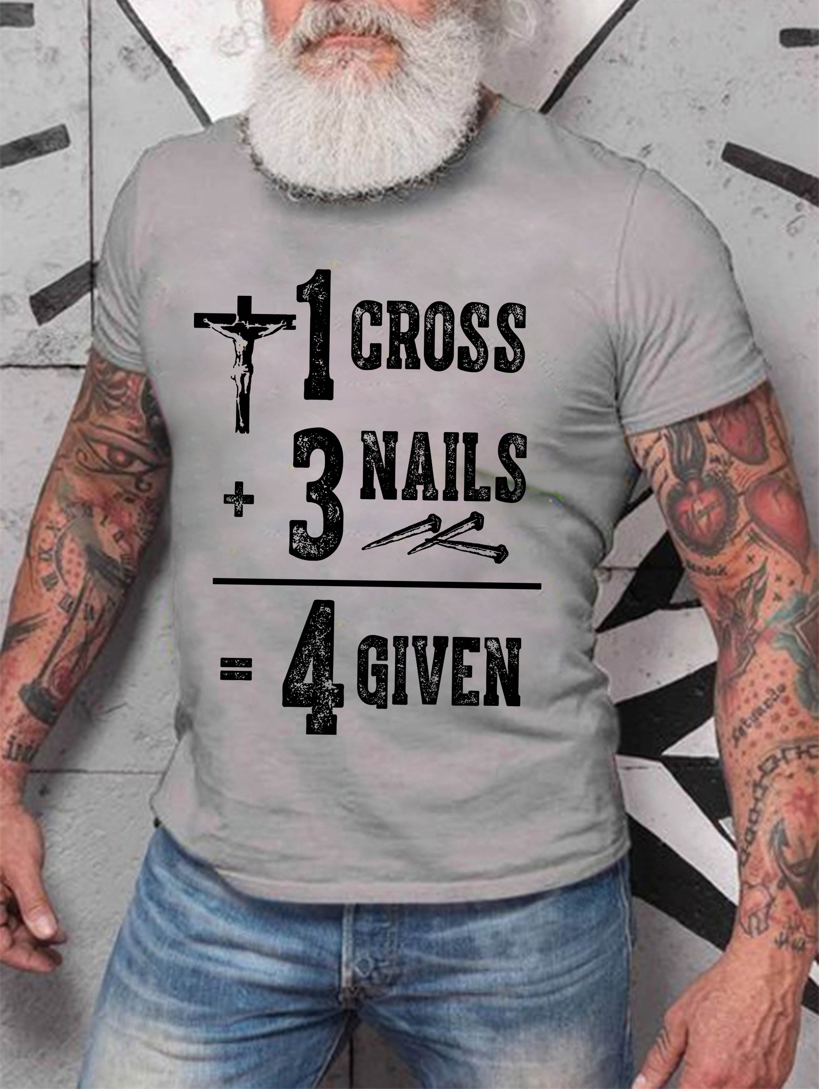 1 Cross + 3 Nails = 4 Given The Holy Cross Jesus T-shirt