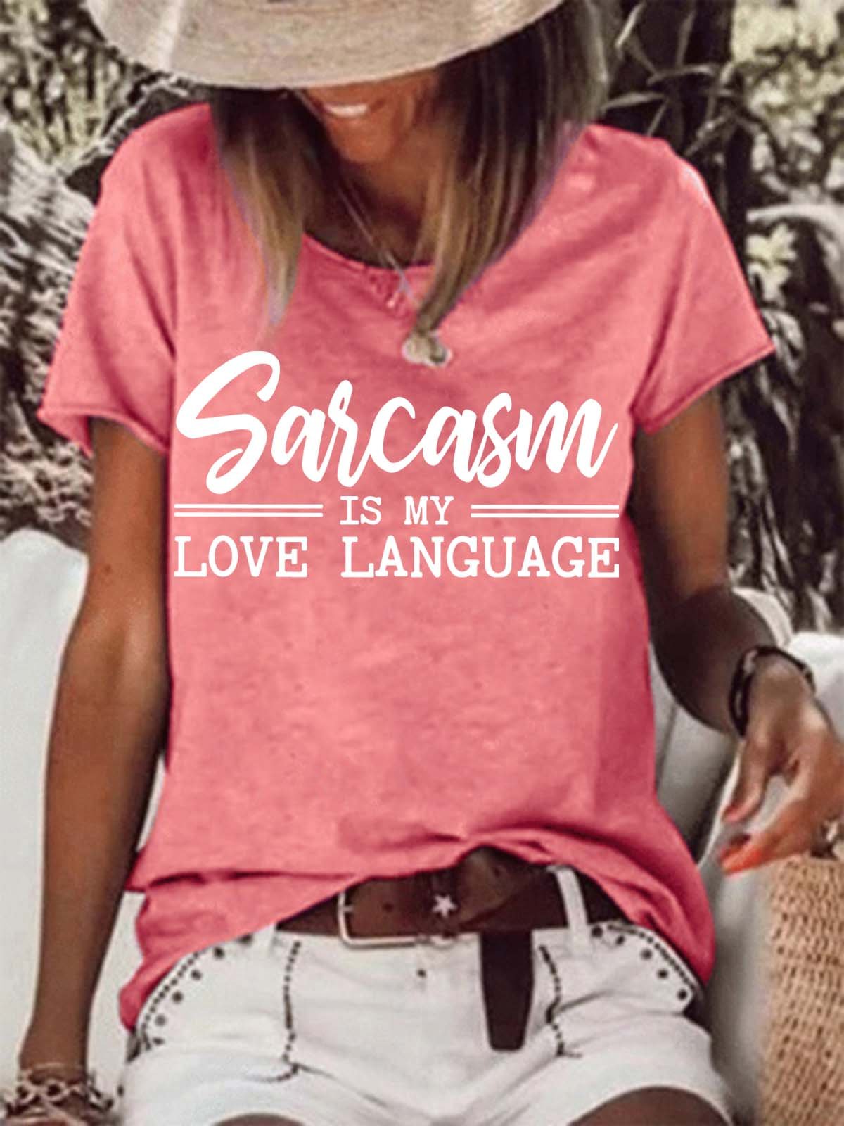 Sarcasm Is My Love Language Casual Cotton Blends Letter T-shirt