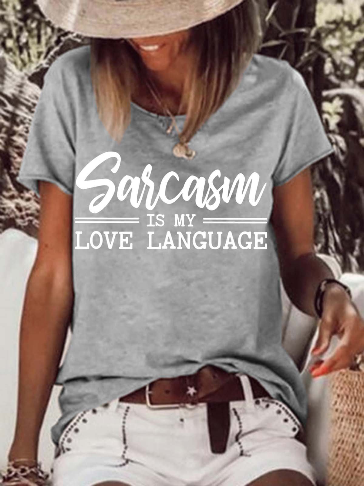 Sarcasm Is My Love Language Casual Cotton Blends Letter T-shirt