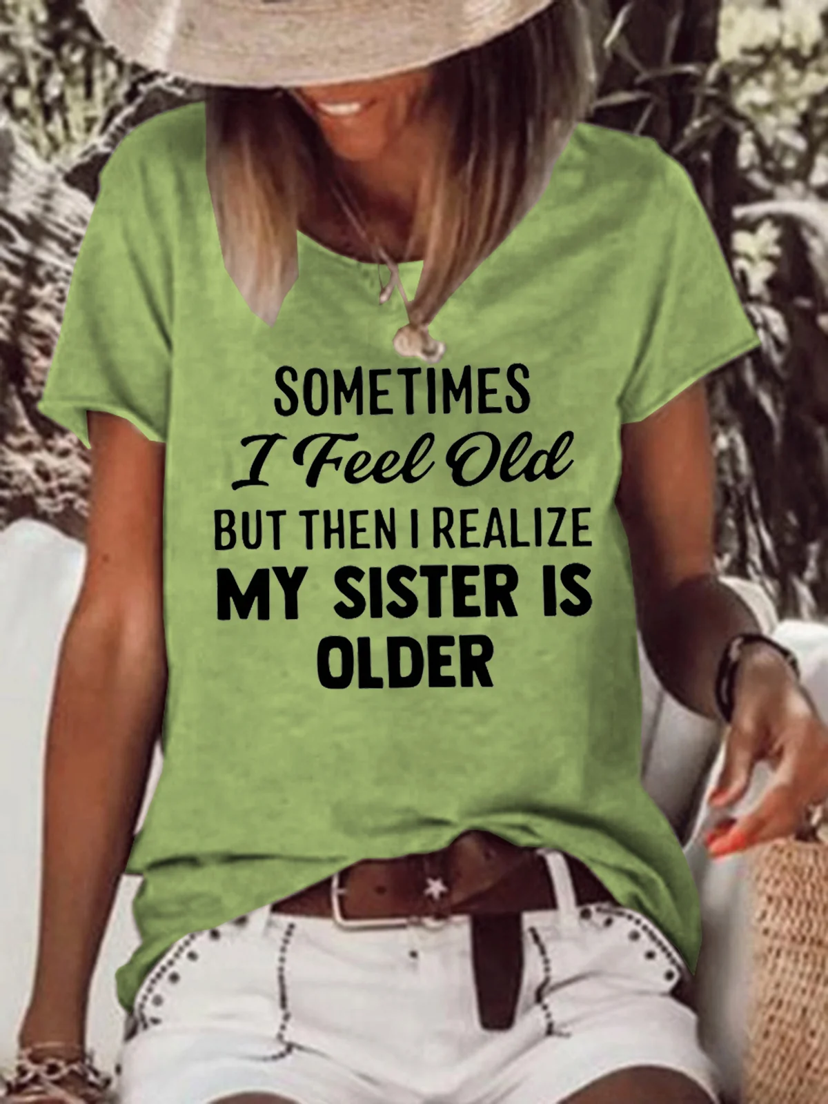 Sometimes I Feel Old But Then I Realize My Sister Is Older Crew Neck T-shirt
