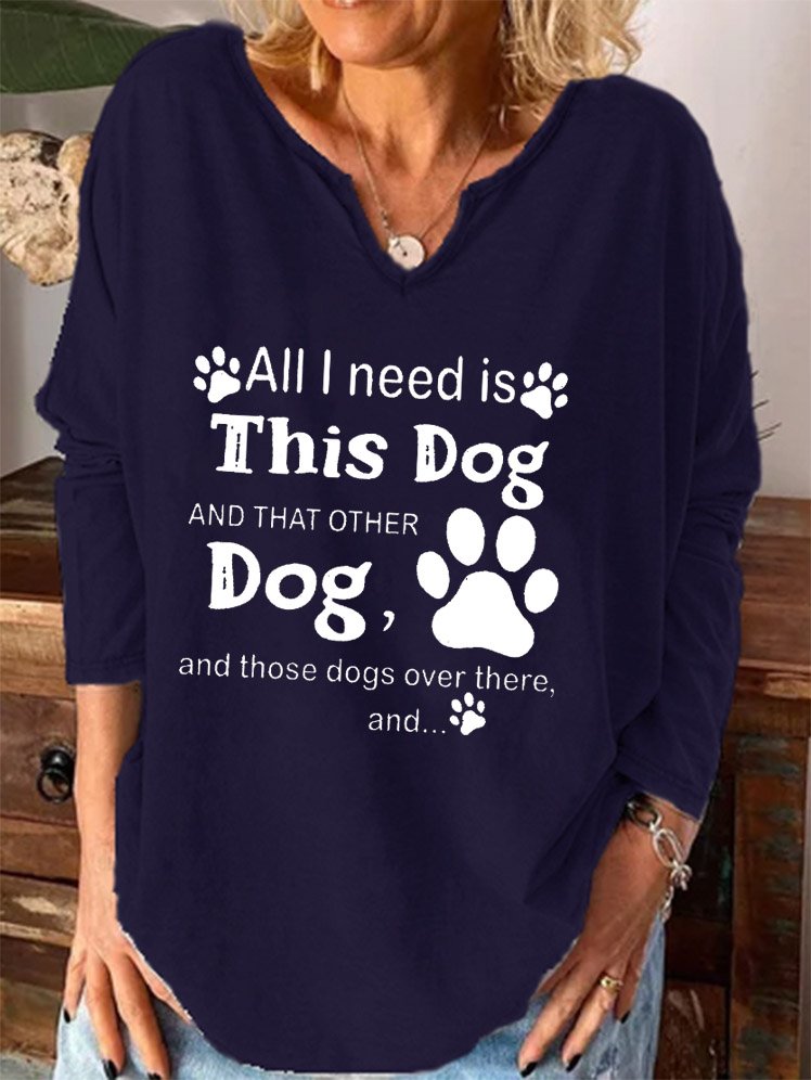 All I need is this dog and that other dog and those dogs over there Long sleeve top