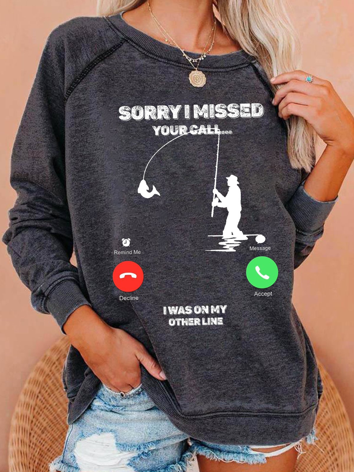 Sorry I Missed Your Call I Was On My Other Line Fishing Letter Crew Neck Casual Sweatshirts