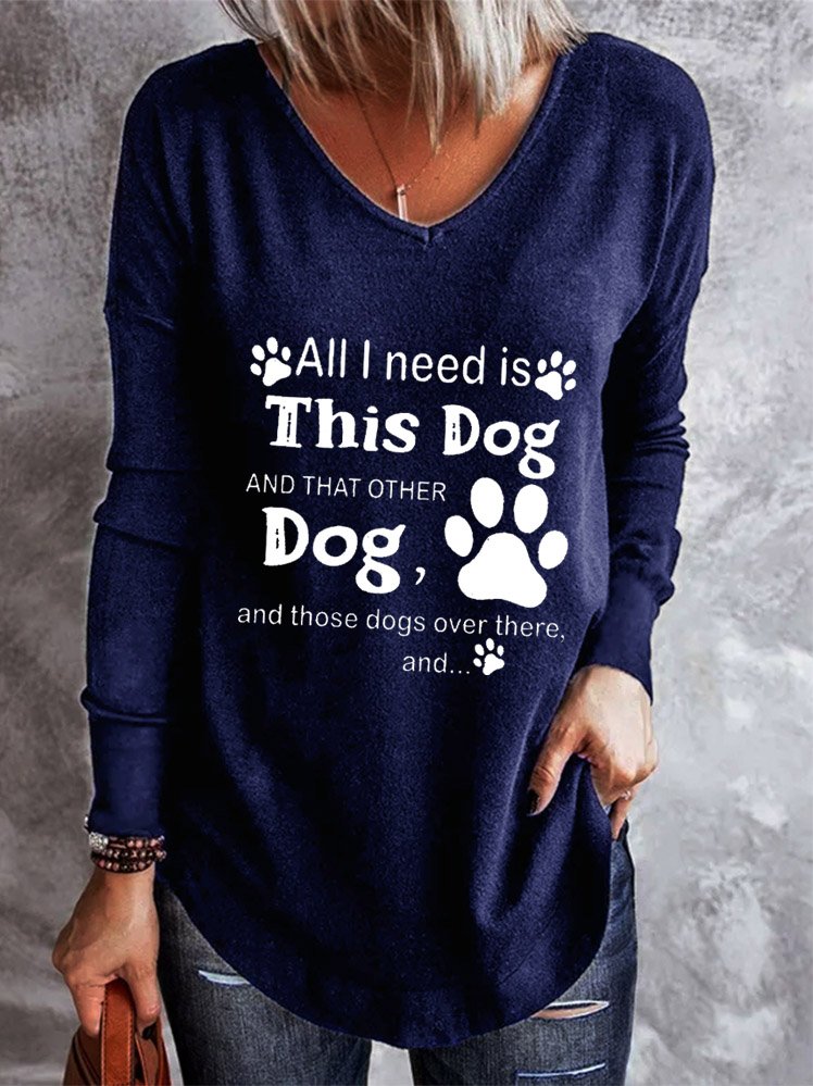 All I need is this dog and that other dog and those dogs over there Long sleeve top