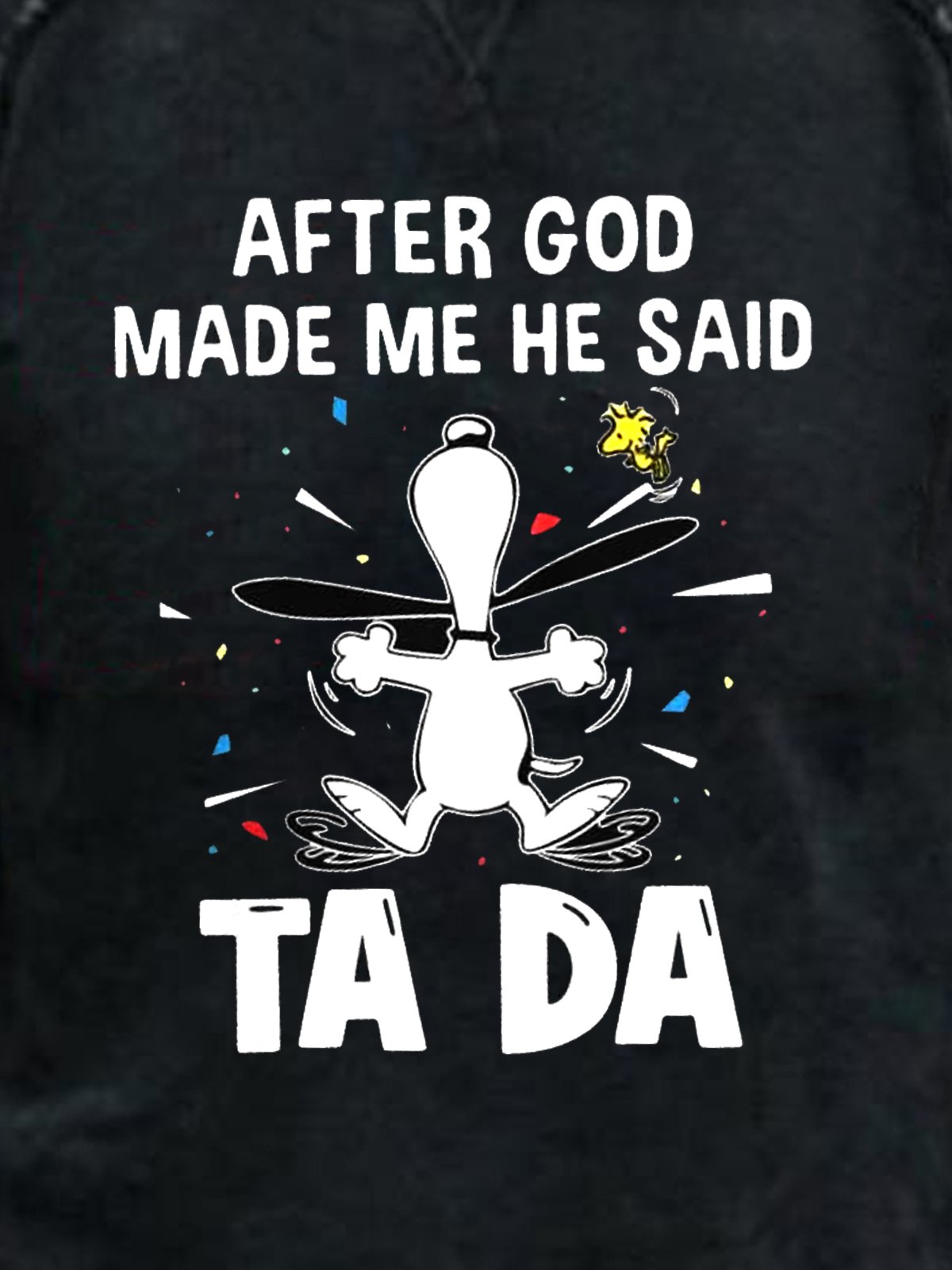 After God Made Me He Said Tada Funny Words Christ Sweatshirt