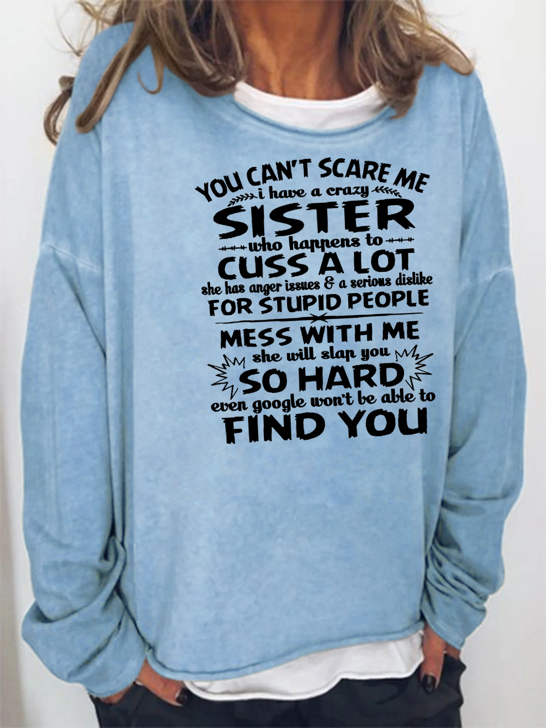 You cant scare me I have a crazy sister Sweatshirts