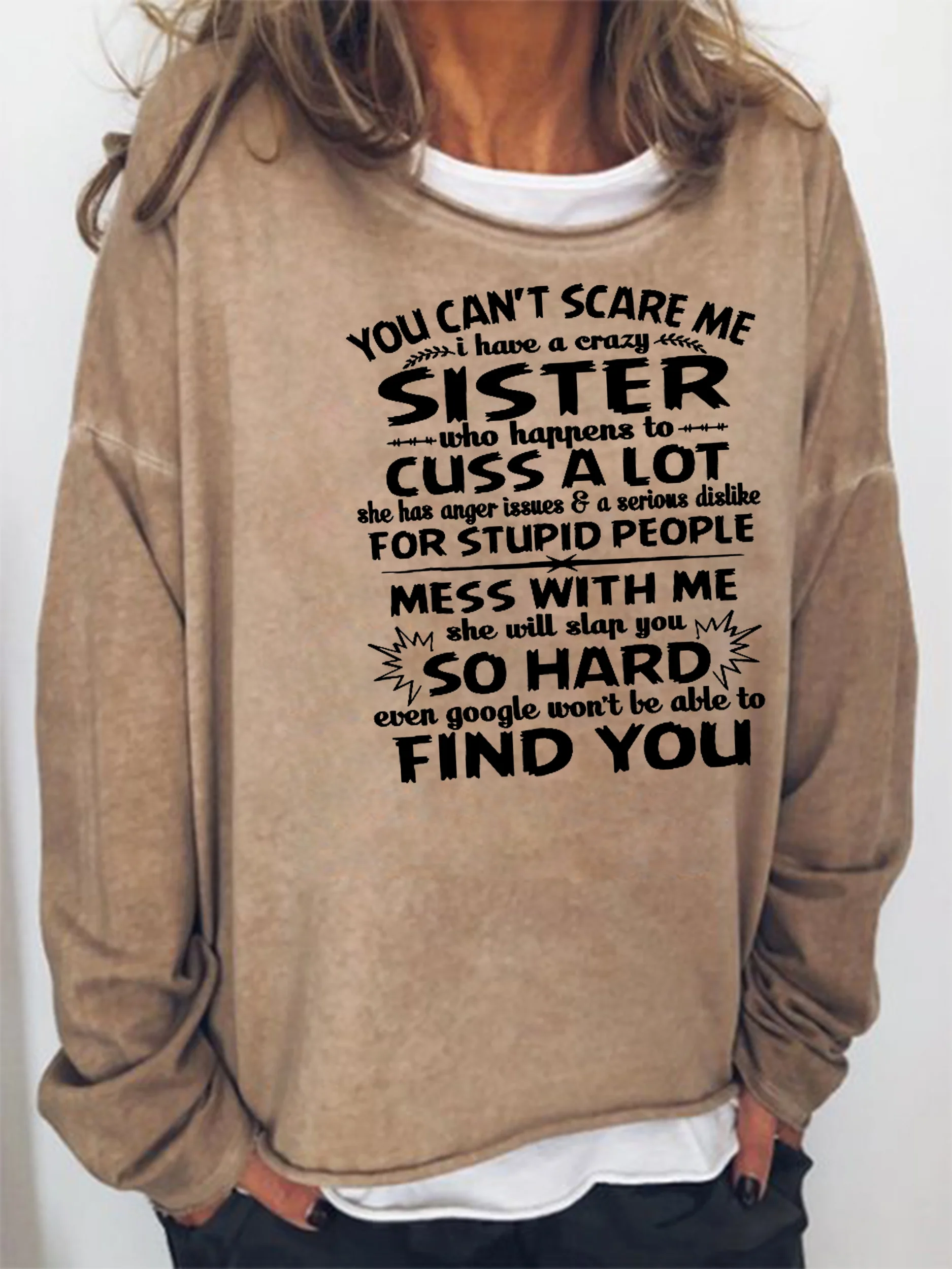 You cant scare me I have a crazy sister Sweatshirts