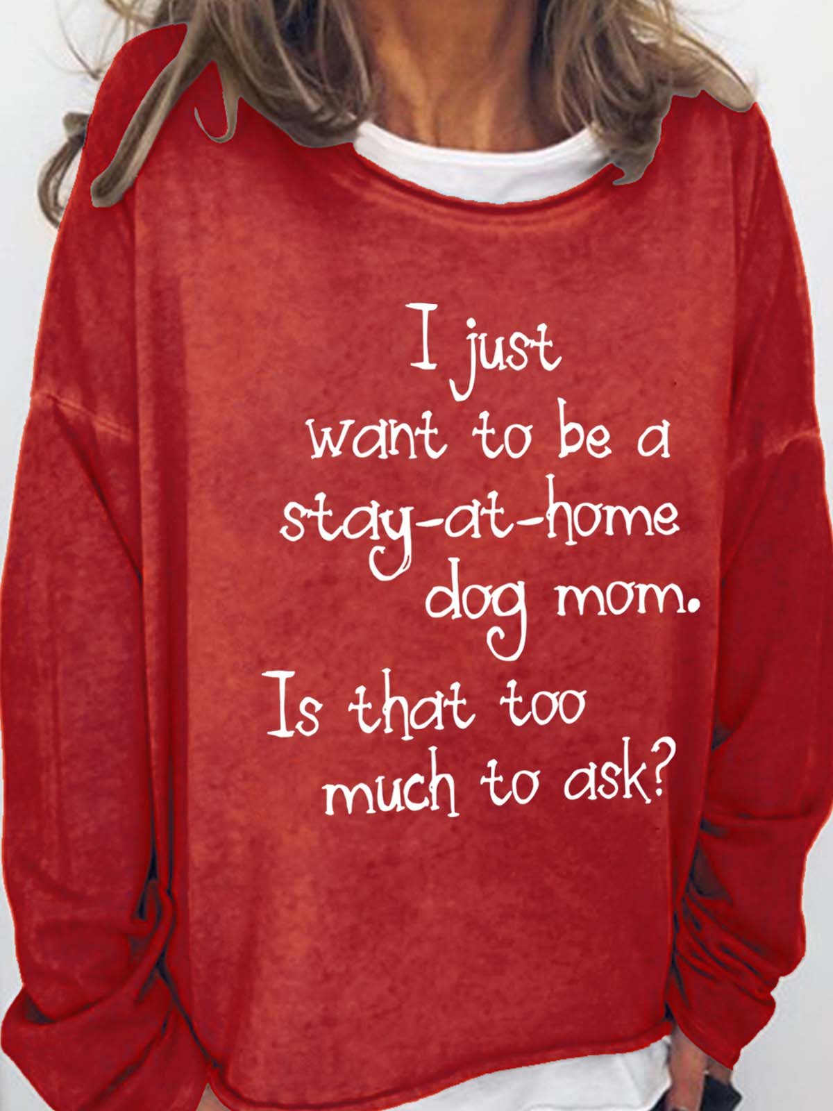 I Just Want To Be A Stay At Home Dog Mom Is That Too Much To Ask Casual Cotton Blends Sweatshirts