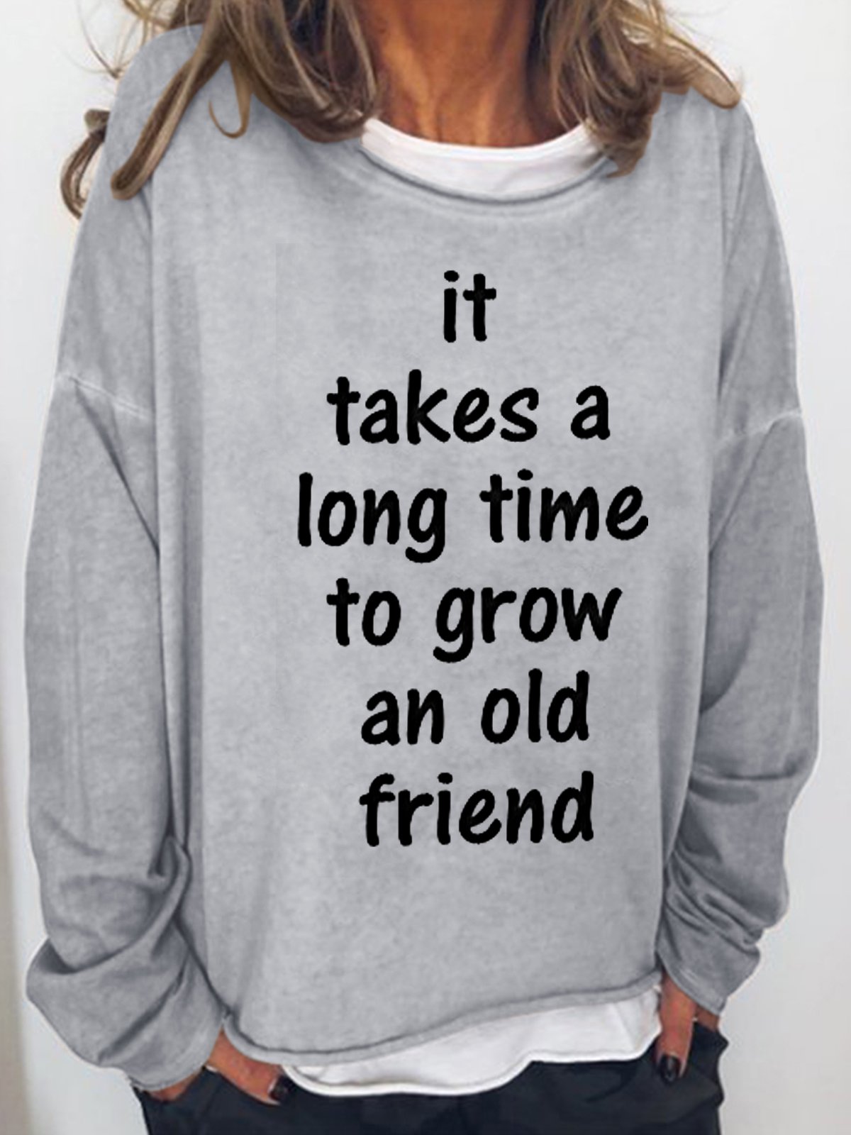 t Takes A Long Time To Grow An Old Friend Women's Sweatshirts