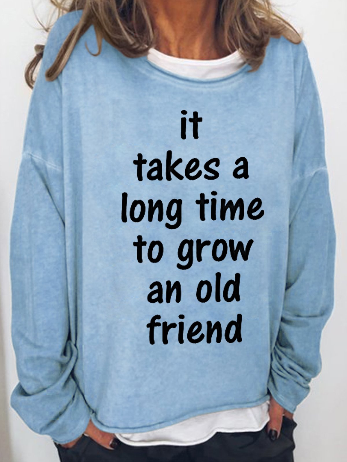 t Takes A Long Time To Grow An Old Friend Women's Sweatshirts