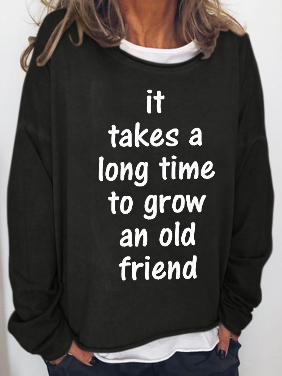 t Takes A Long Time To Grow An Old Friend Women's Sweatshirts