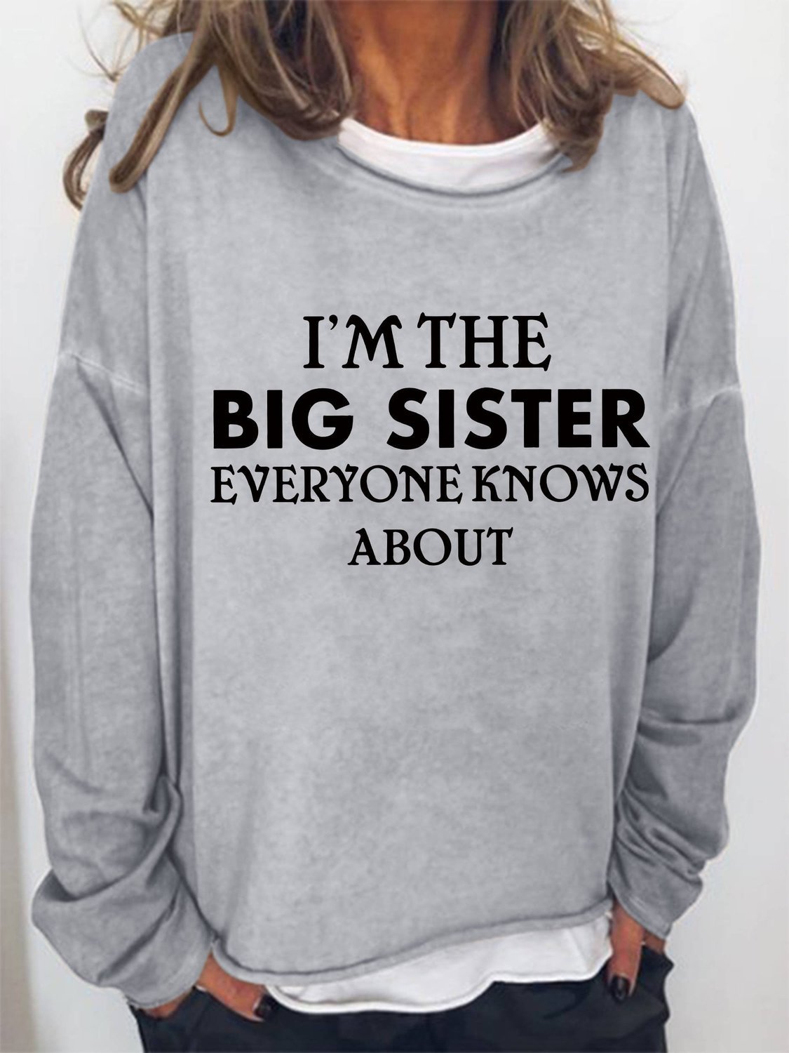 I'm The Big Sister Everyone Knows About Women's Sweatshirts