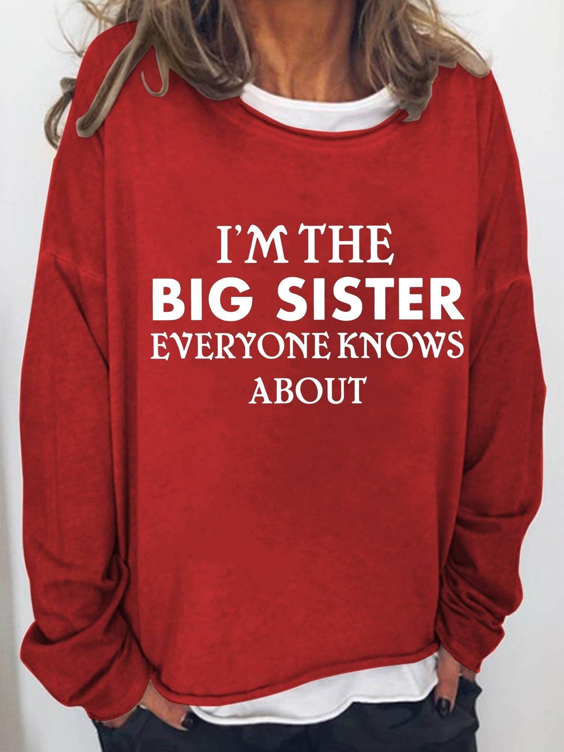 I'm The Big Sister Everyone Knows About Women's Sweatshirts