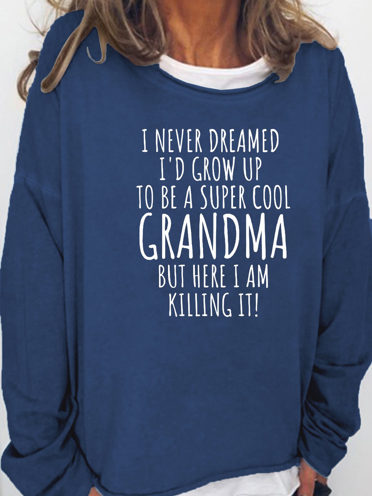 I Never Dreamed I Would Be A Super Cool Grandma Casual weatshirt