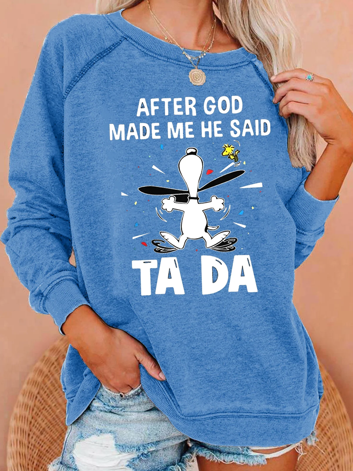 After God Made Me He Said Tada Regular Fit Painted Crew Neck Sweatshirt