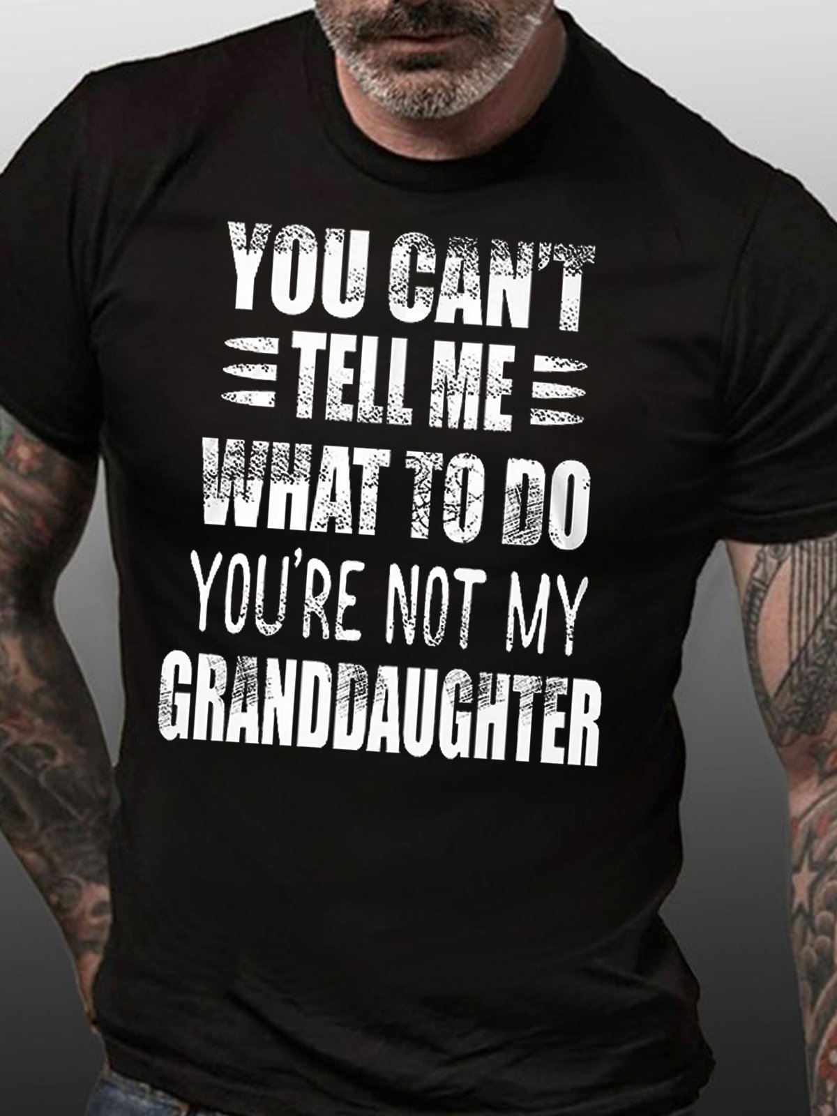 You Can't Tell Me What To Do You're Not My Granddaughter Cotton T-shirt