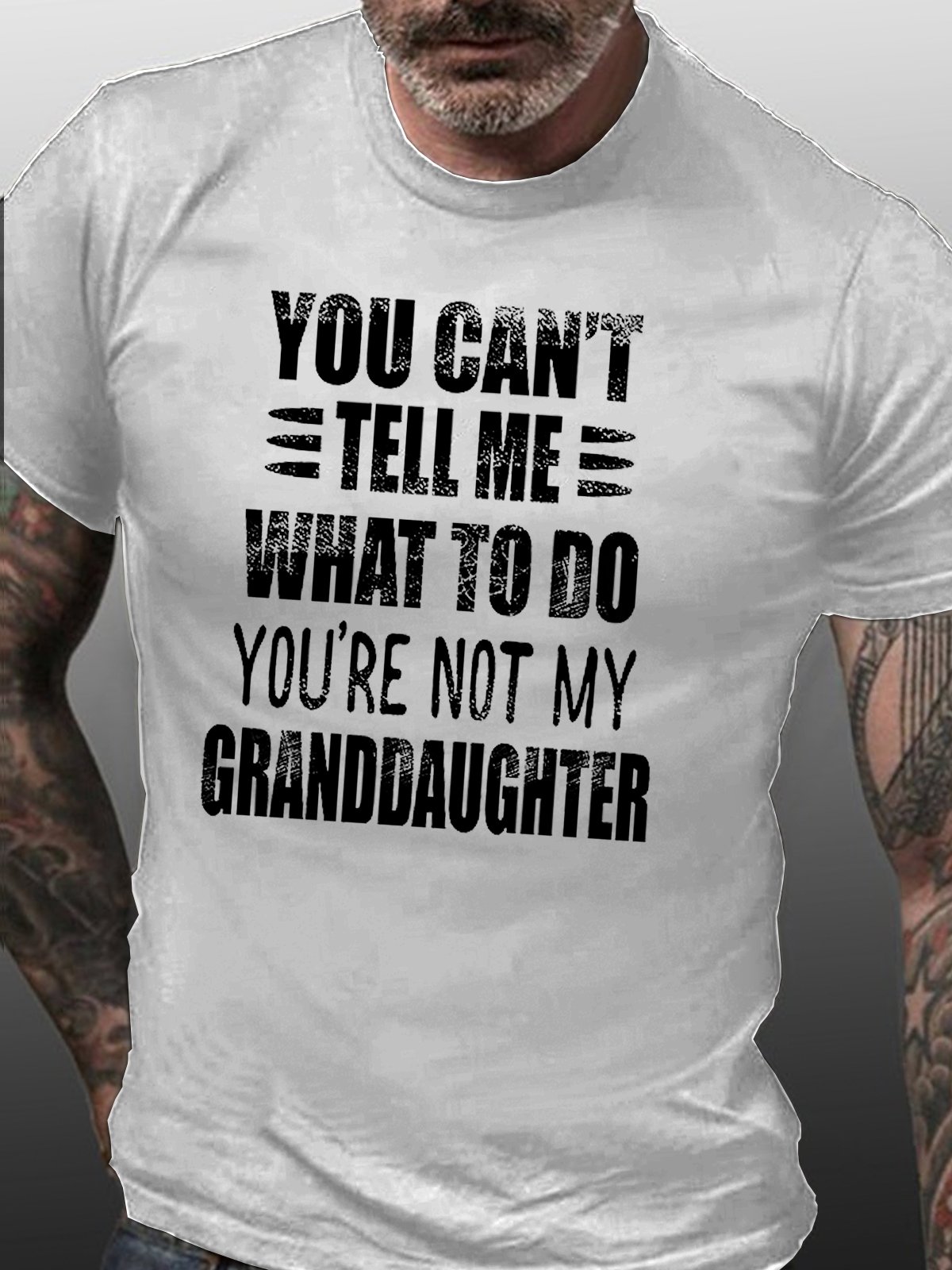 You Can't Tell Me What To Do You're Not My Granddaughter Cotton T-shirt