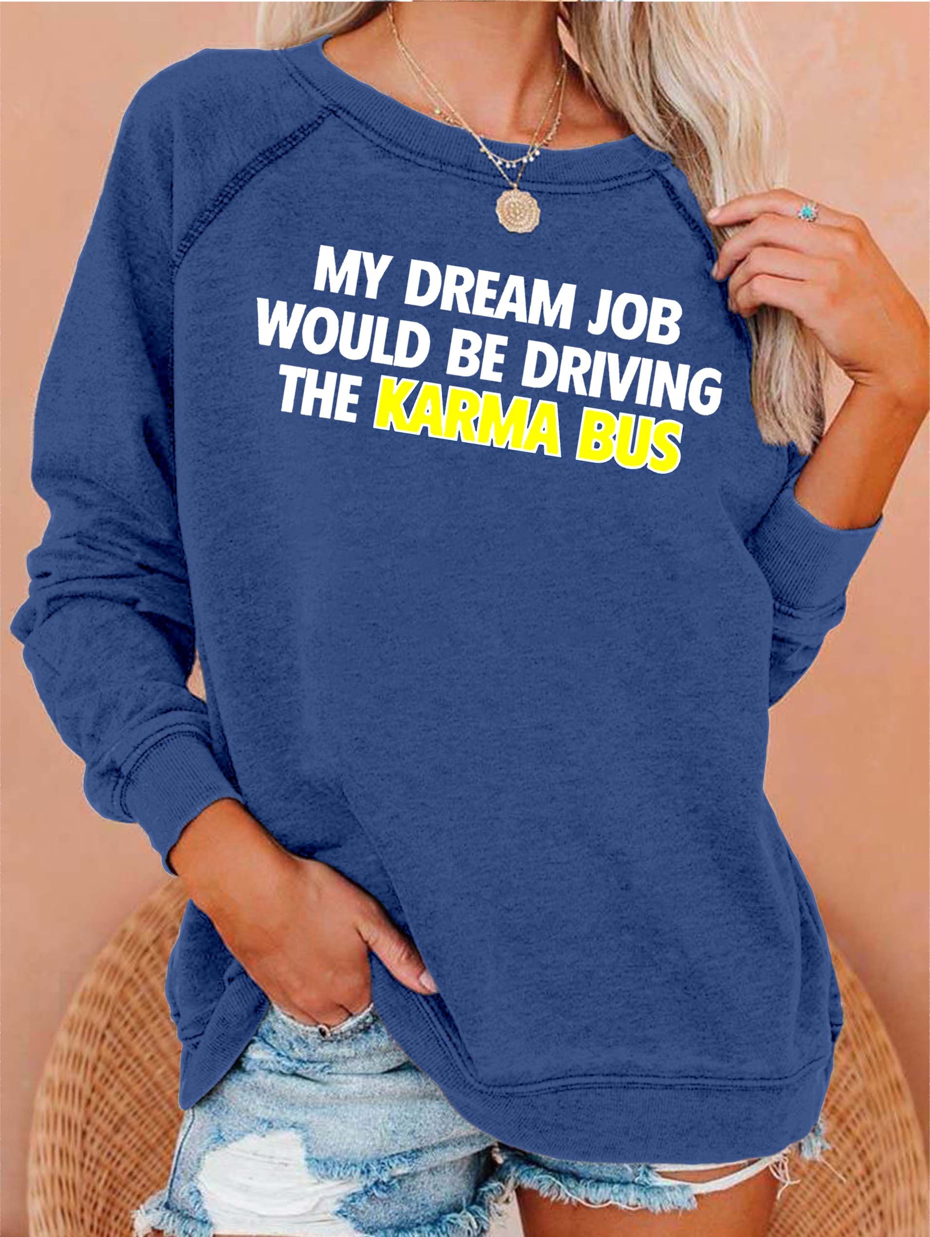 My Dream Job Would Be Driving the Karma Bus Women's Sweatshirts