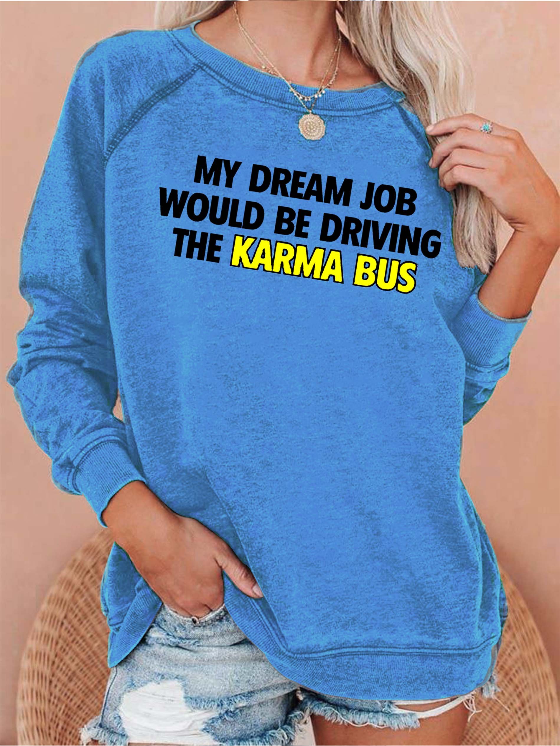 My Dream Job Would Be Driving the Karma Bus Women's Sweatshirts