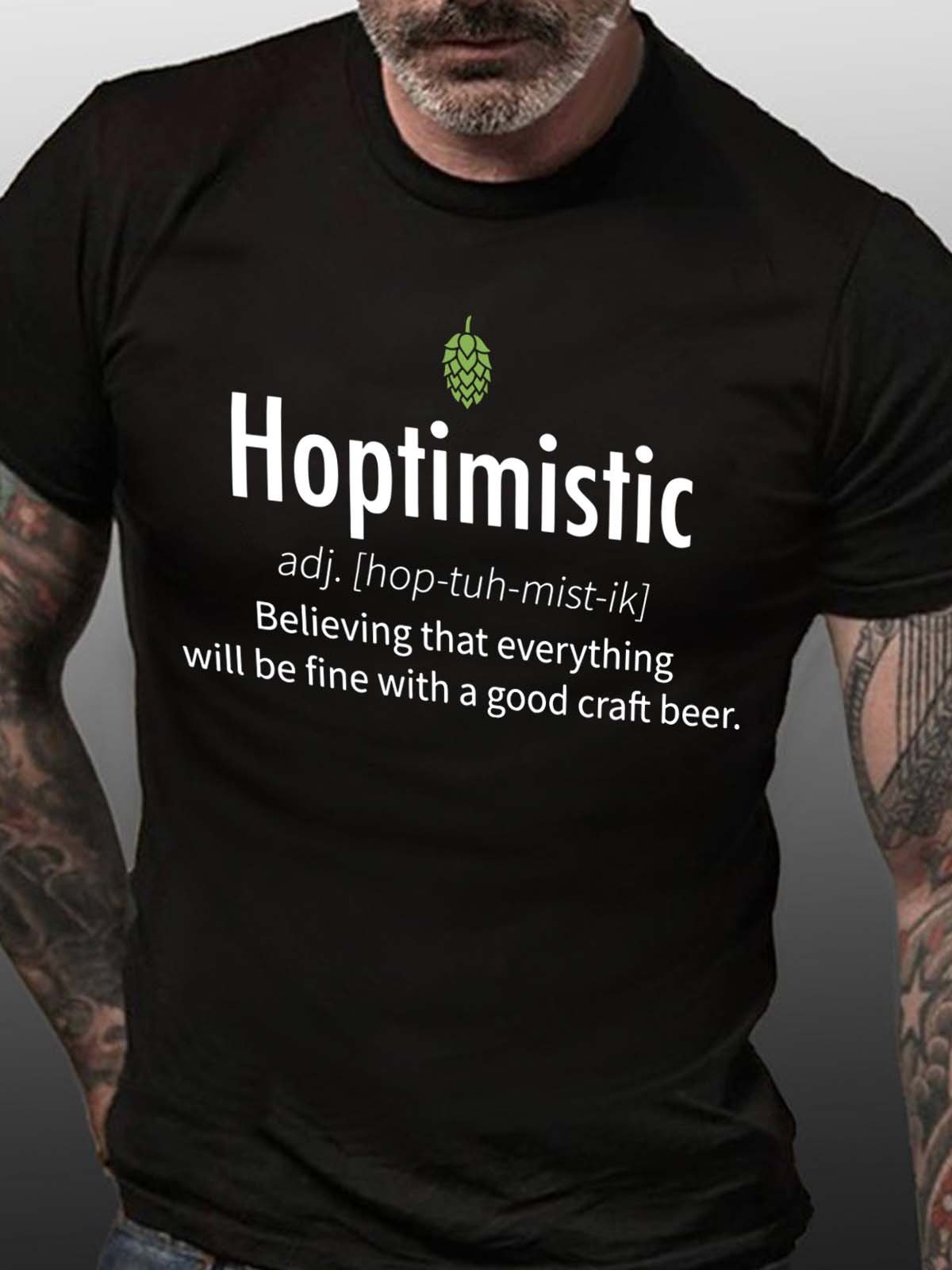 Hoptimistic Believing That Everything Will Be Fine With A Good Craft Beer Cotton Blends Short Sleeve T-shirt