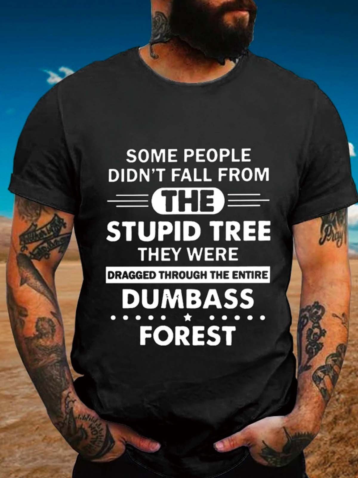 Some People Didn’t Fall They Were Dragged Through The Entire Forest Crew Neck Cotton Blends Casual T-shirt