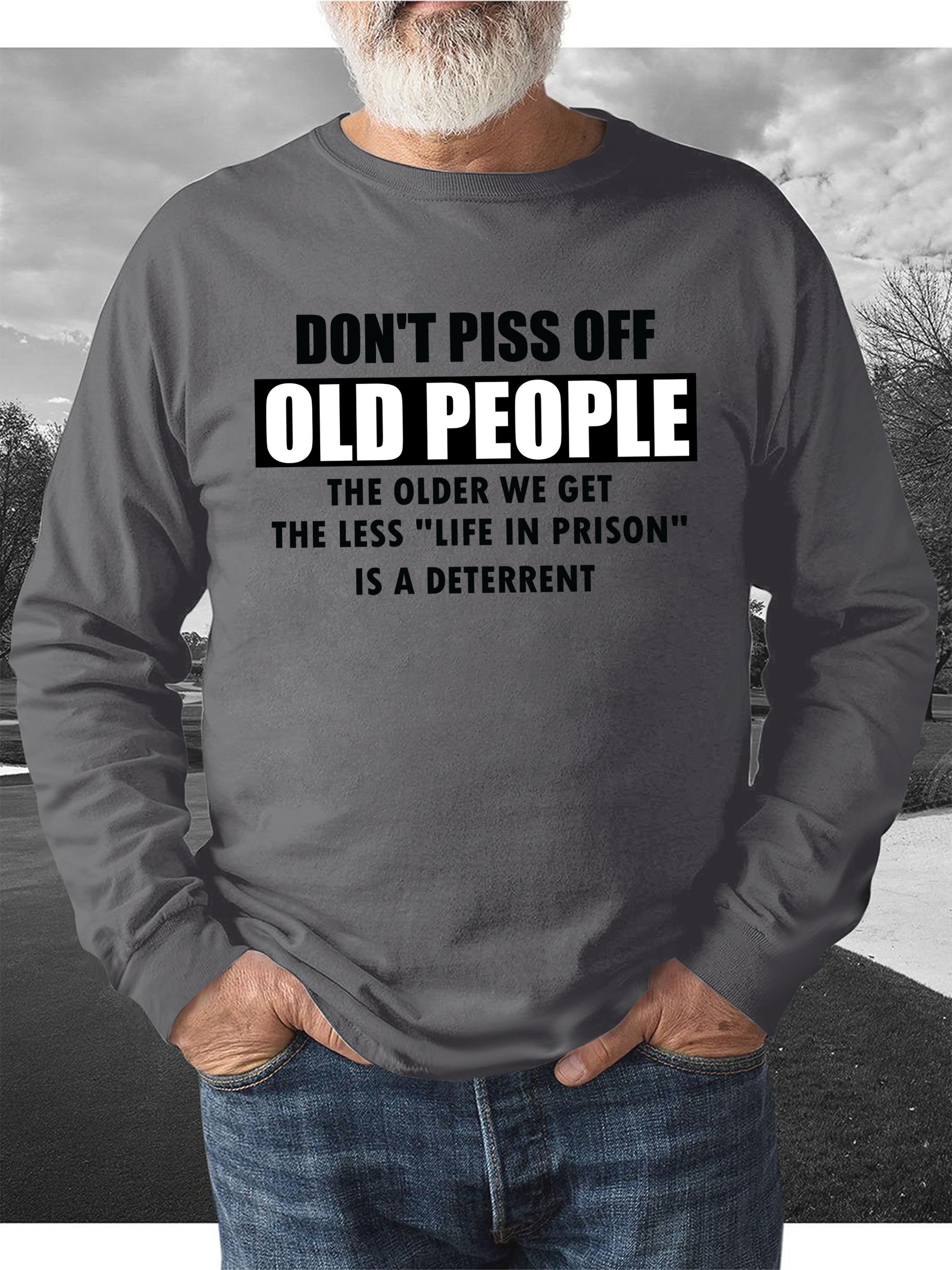 DON'T PISS OFF OLD PEOPLE  Men's long sleeve sweatshirt