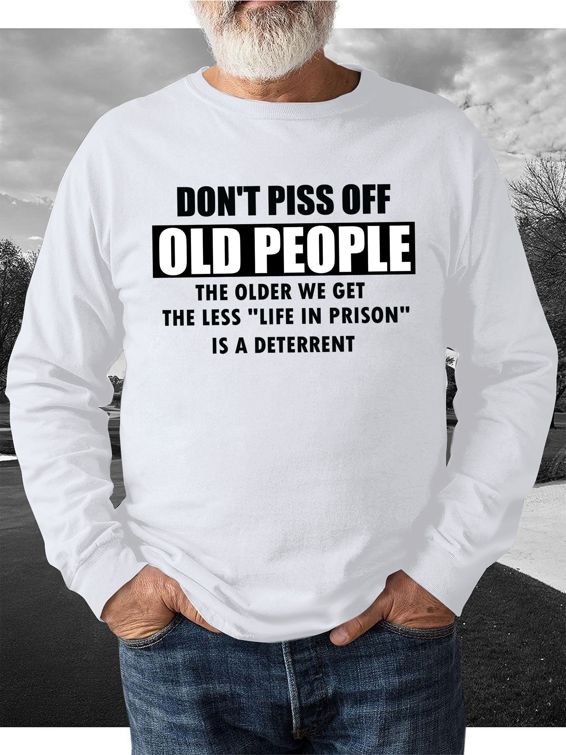 DON'T PISS OFF OLD PEOPLE  Men's long sleeve sweatshirt