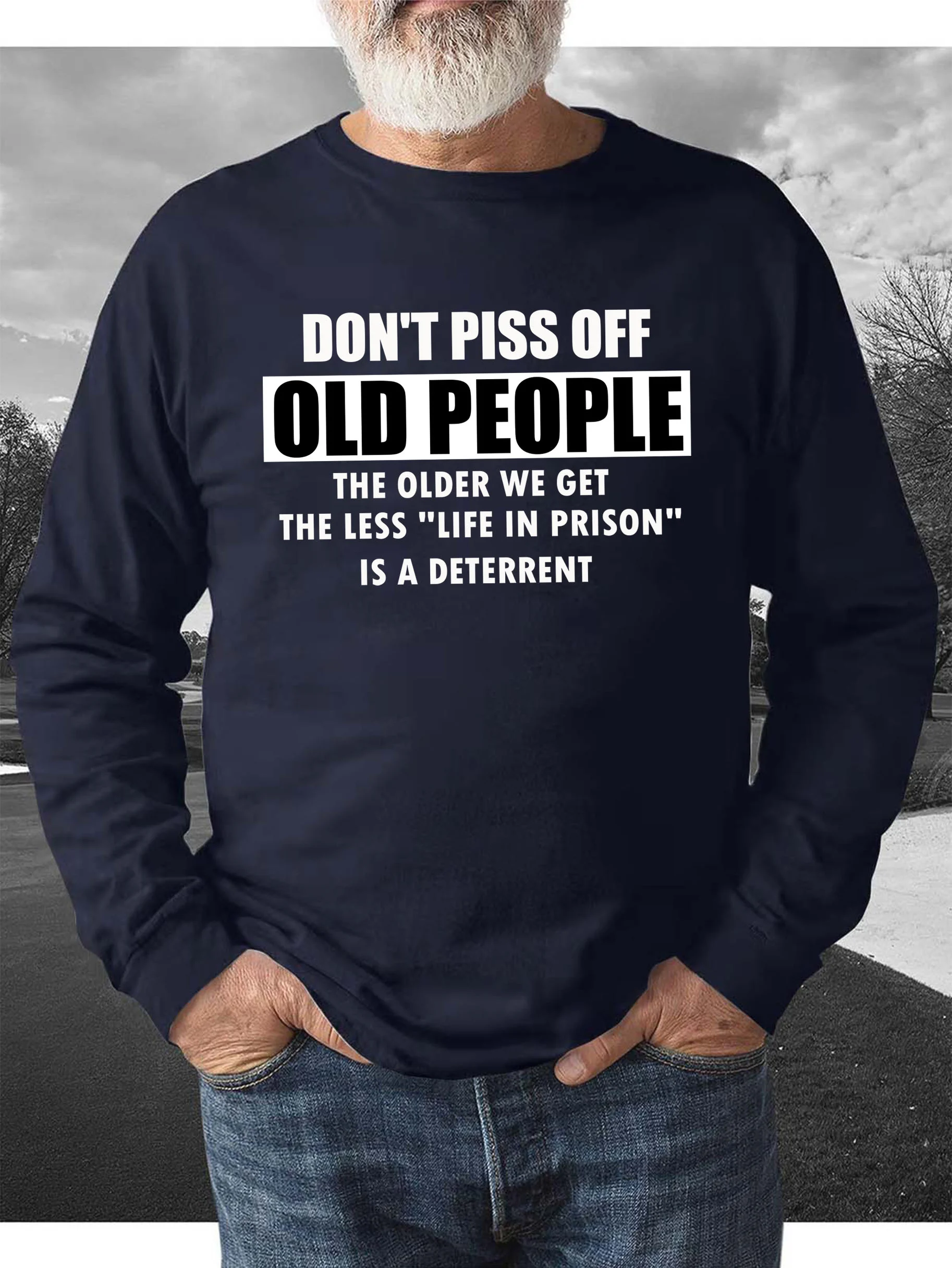 DON'T PISS OFF OLD PEOPLE  Men's long sleeve sweatshirt